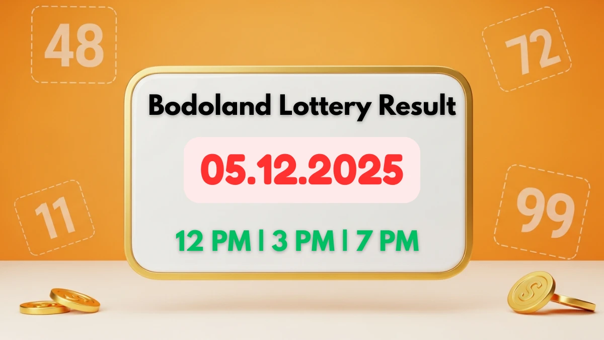 Bodoland Lottery Result Today 05.12.2025 - Official Live Winner List for 12 PM, 3 PM, and 7 PM