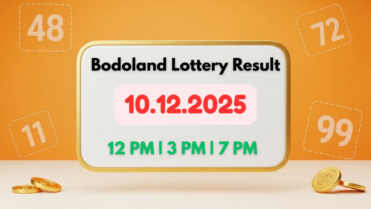 Bodoland Lottery Result Today 10.12.2025 - Official Live Winner List for 12 PM, 3 PM, and 7 PM
